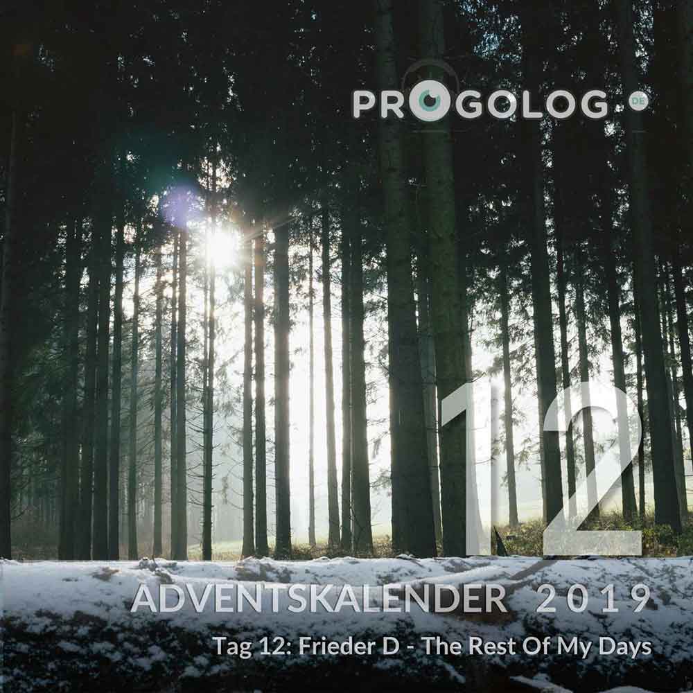 Adventskalender 2019 – Tag 12: Frieder D – Fieder D – The Rest Of My Days // Progolog